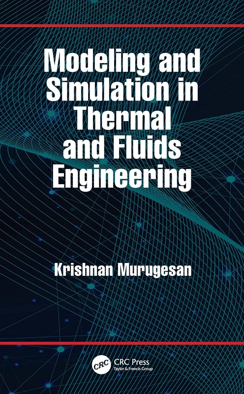 CRC Press Modeling and Simulation in Thermal and Fluids Engineering