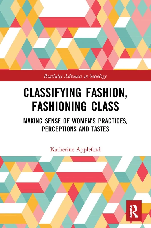 Classifying Fashion, Fashioning Class: *Recycled ISBN* (Routledge Advances in Sociology)