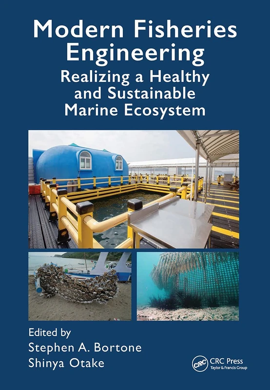 Modern Fisheries Engineering: Realizing a Healthy and Sustainable Marine Ecosystem (CRC Marine Biology Series)