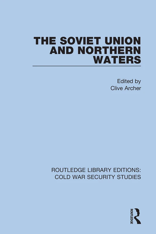 The Soviet Union and Northern Waters: 56 (Routledge Library Editions: Cold War Security Studies)