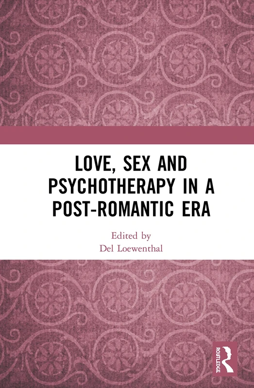 Routledge - Love, Sex and Psychotherapy in a Post-Romantic Era
