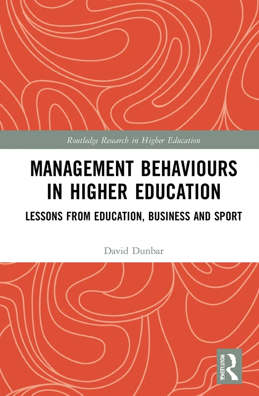 Management Behaviours in Higher Education: Lessons from Education, Business and Sport (Routledge Research in Higher Education)