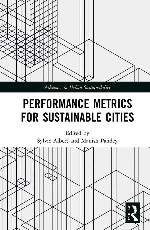 Performance Metrics for Sustainable Cities (Advances in Urban Sustainability)
