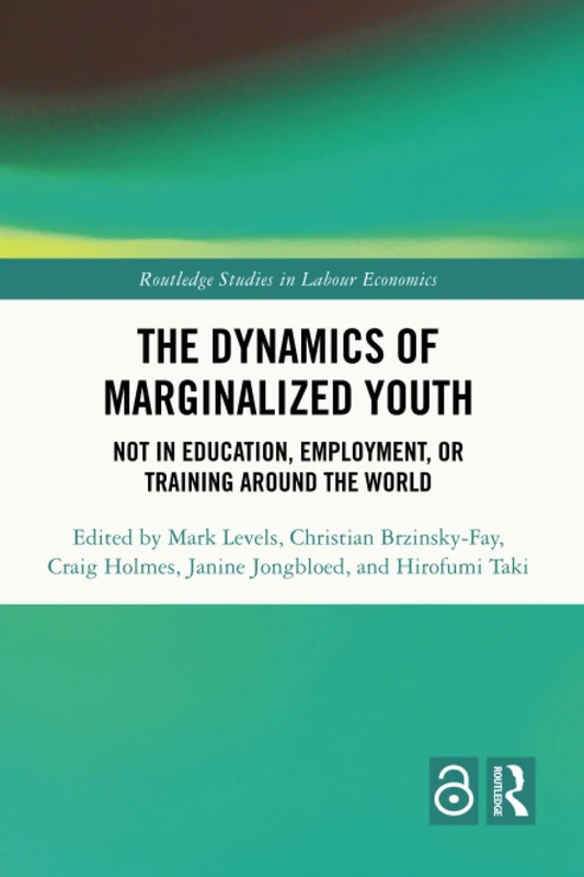 The Dynamics of Marginalized Youth: Not in Education, Employment, or Training Around the World (Routledge Studies in Labour Economics)