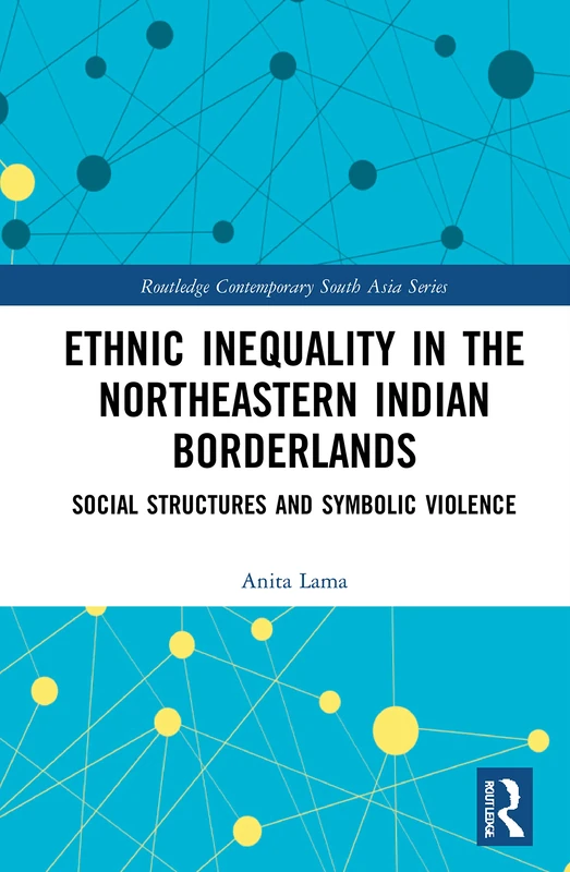 Routledge Ethnic Inequality in Northeastern Indian Borderlands