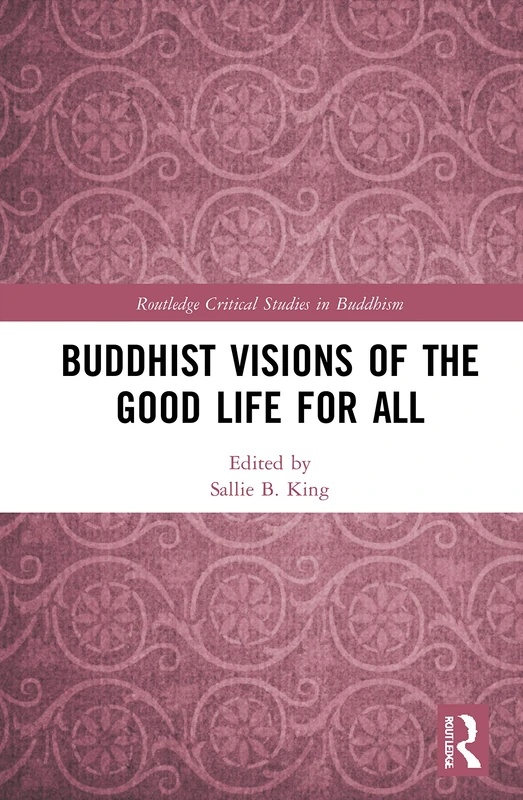 Routledge Buddhist Visions of the Good Life for All Book