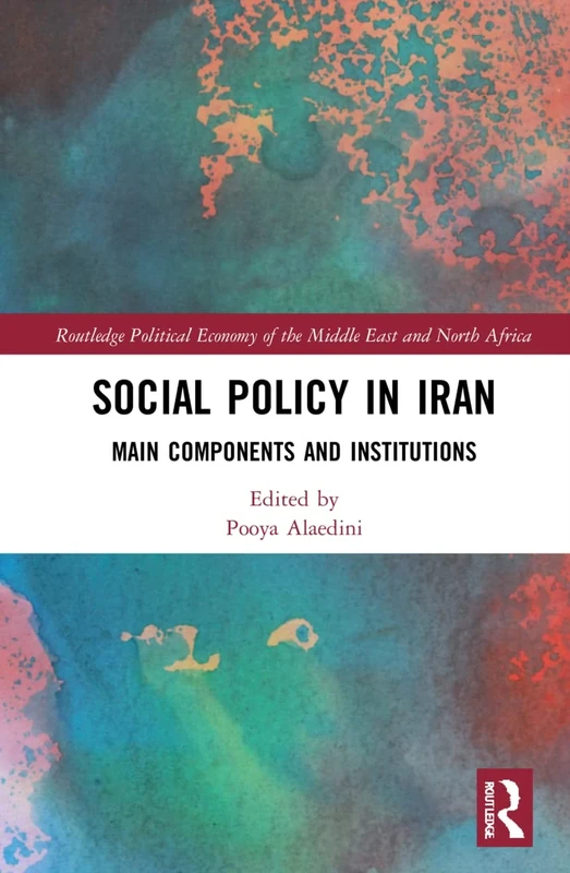 Social Policy in Iran: Main Components and Institutions (Routledge Political Economy of the Middle East and North Africa) - Image 1