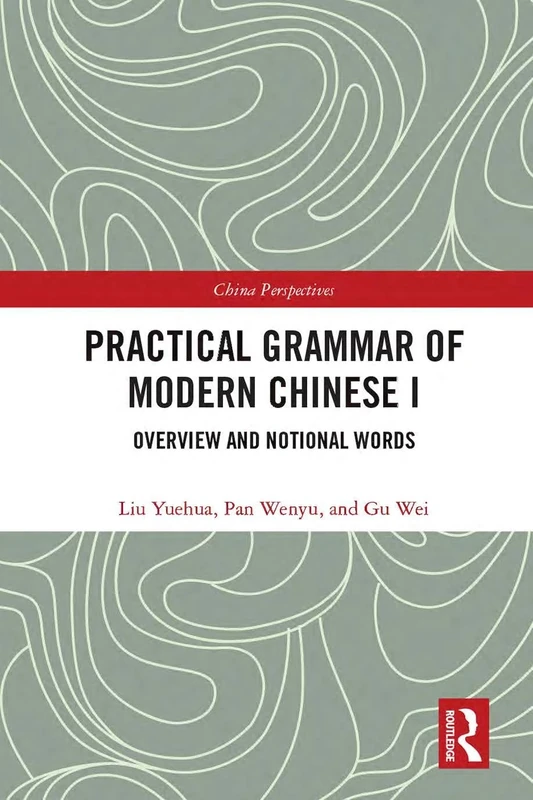 Practical Grammar of Modern Chinese I: Overview and Notional Words (Chinese Linguistics)