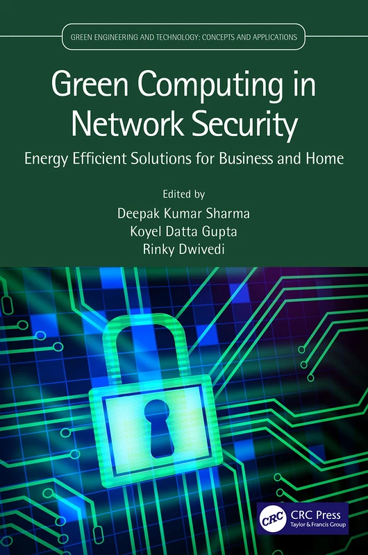 Green Computing in Network Security: Energy Efficient Solutions for Business and Home (Green Engineering and Technology)