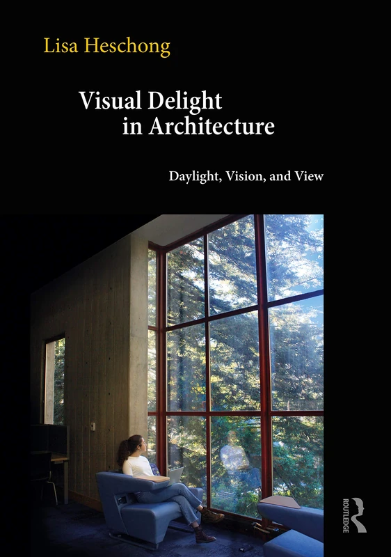 Visual Delight in Architecture: Daylight, Vision, and View