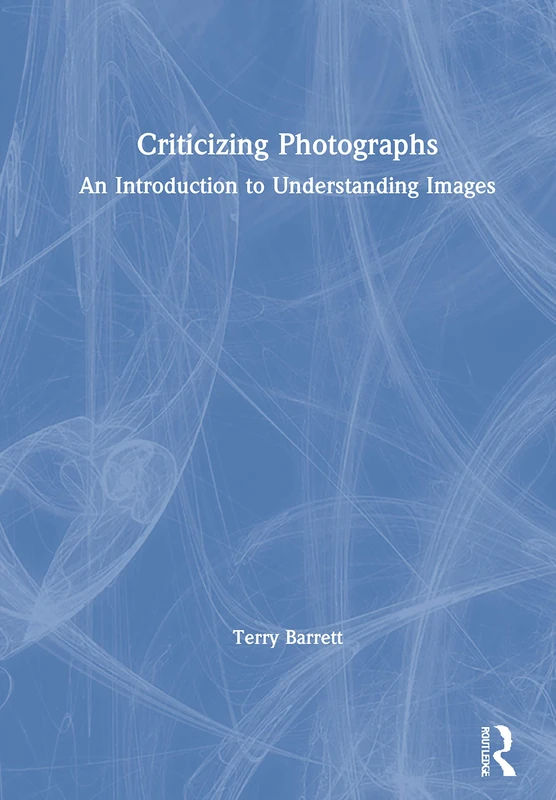 Routledge Criticizing Photographs - 6th Edition Book