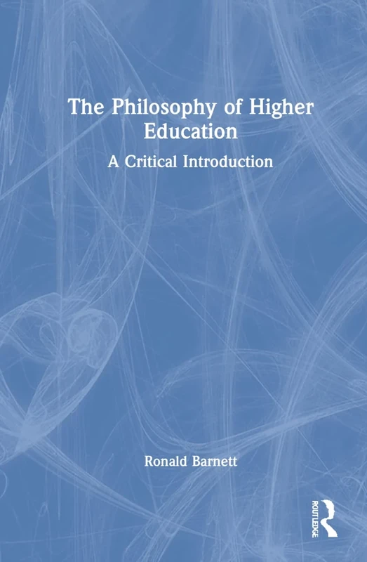 The Philosophy of Higher Education: A Critical Introduction