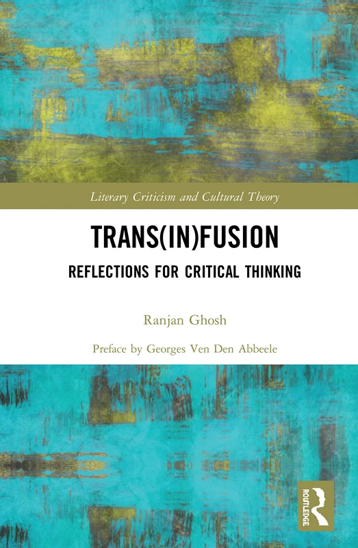 Trans(in)fusion: Reflections for Critical Thinking (Literary Criticism and Cultural Theory)