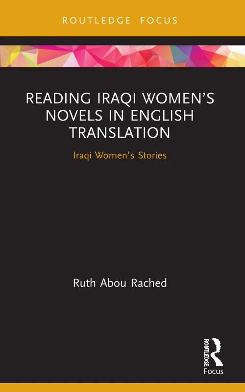 Reading Iraqi Women’s Novels in English Translation: Iraqi Women’s Stories (Focus on Global Gender and Sexuality)