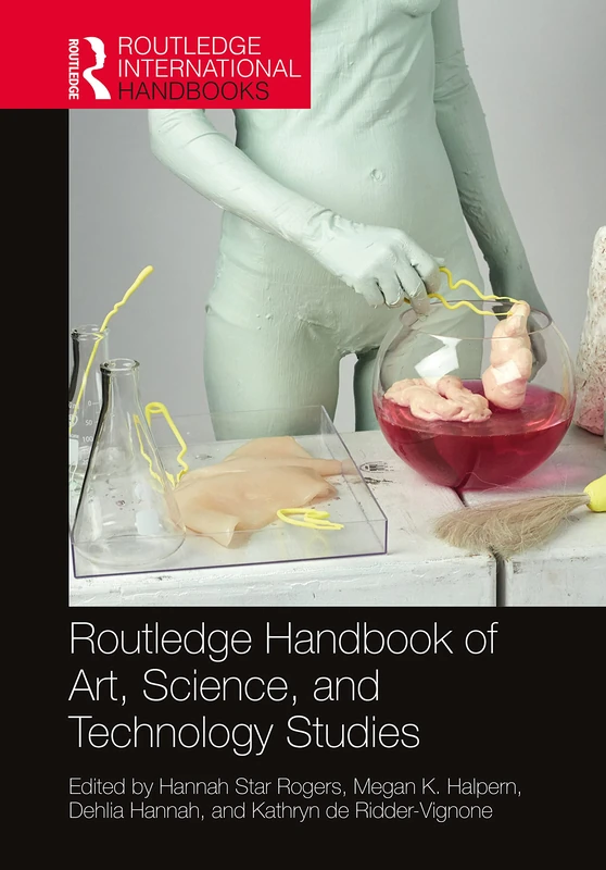 Routledge Handbook of Art, Science, and Technology Studies (Routledge International Handbooks)