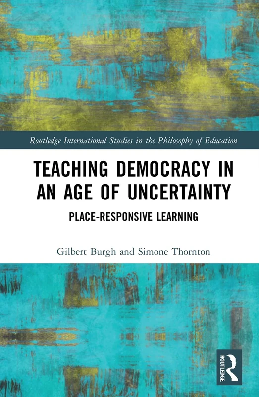Routledge Teaching Democracy in an Age of Uncertainty Book