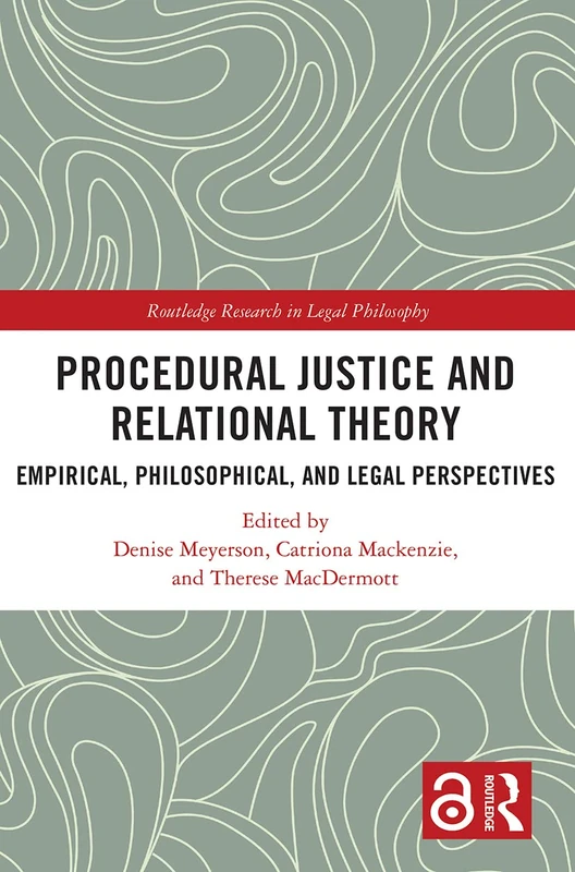 Procedural Justice and Relational Theory: Empirical, Philosophical, and Legal Perspectives (Routledge Research in Legal Philosophy) - Image 1
