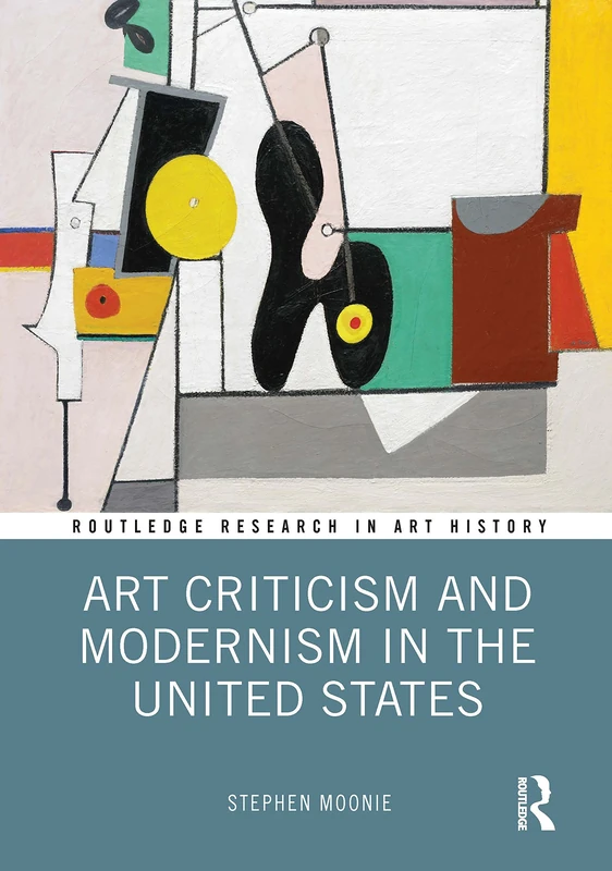Art Criticism and Modernism in the United States (Routledge Research in Art History)