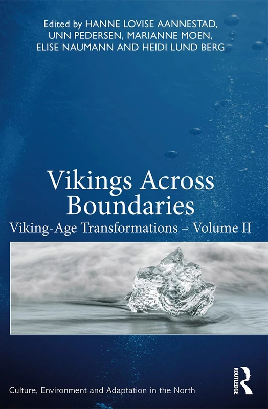 Vikings Across Boundaries: Viking-Age Transformations – Volume II (Culture, Environment and Adaptation in the North)
