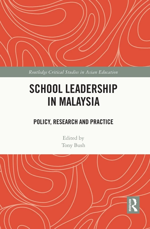 School Leadership in Malaysia: Policy, Research and Practice (Routledge Critical Studies in Asian Education)