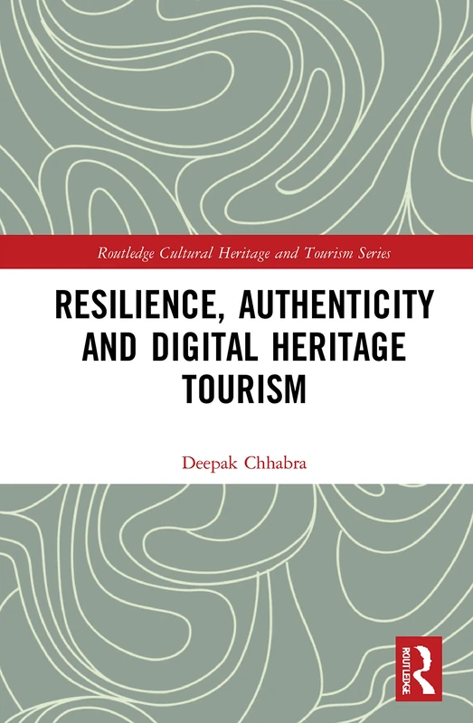 Resilience, Authenticity and Digital Heritage Tourism (Routledge Cultural Heritage and Tourism Series)