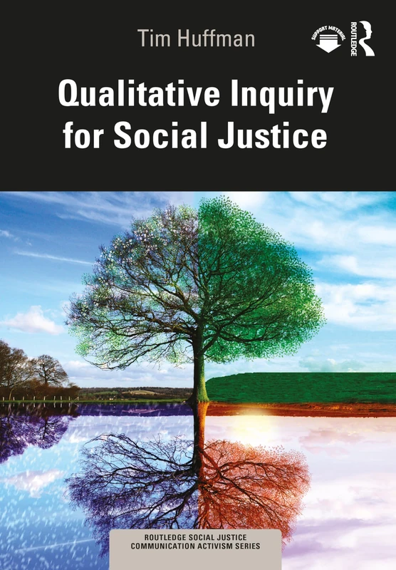 Qualitative Inquiry for Social Justice (Routledge Social Justice Communication Activism Series)