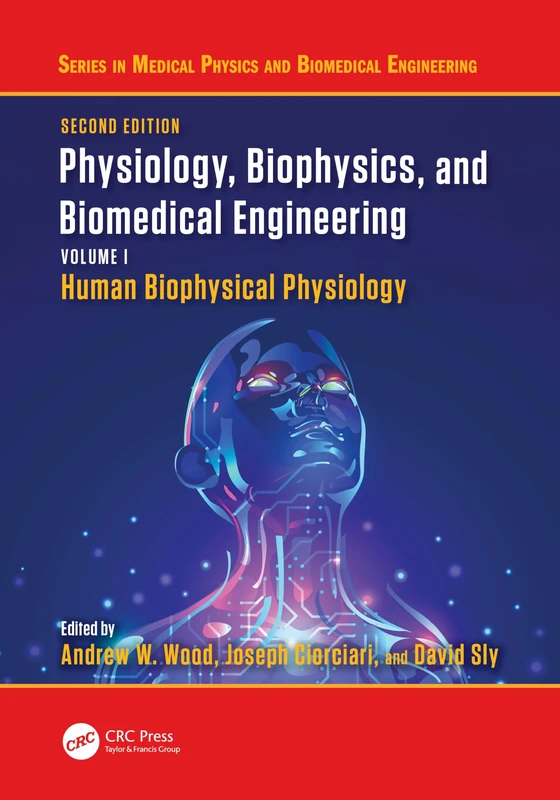 Physiology, Biophysics, and Biomedical Engineering, Volume I: Human Biophysical Physiology (Series in Medical Physics and Biomedical Engineering)