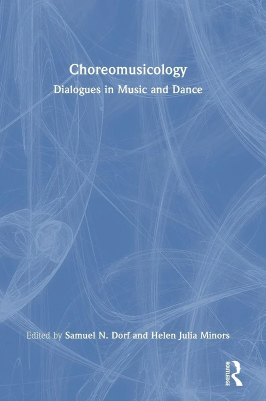 Choreomusicology: Dialogues in Music and Dance
