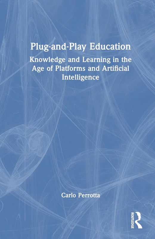 Plug-and-Play Education: Knowledge and Learning in the Age of Platforms and Artificial Intelligence