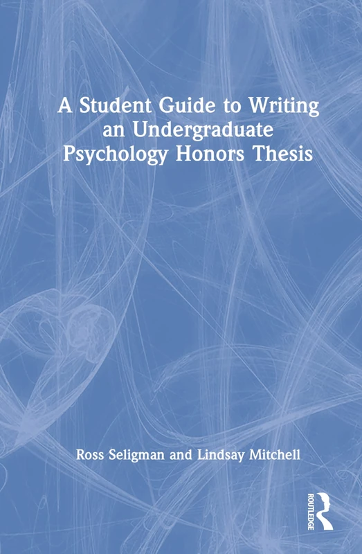 Routledge - A Student Guide to Writing an Undergraduate Psychology Honors Thesis