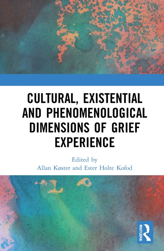 Routledge - Cultural, Existential and Phenomenological Grief