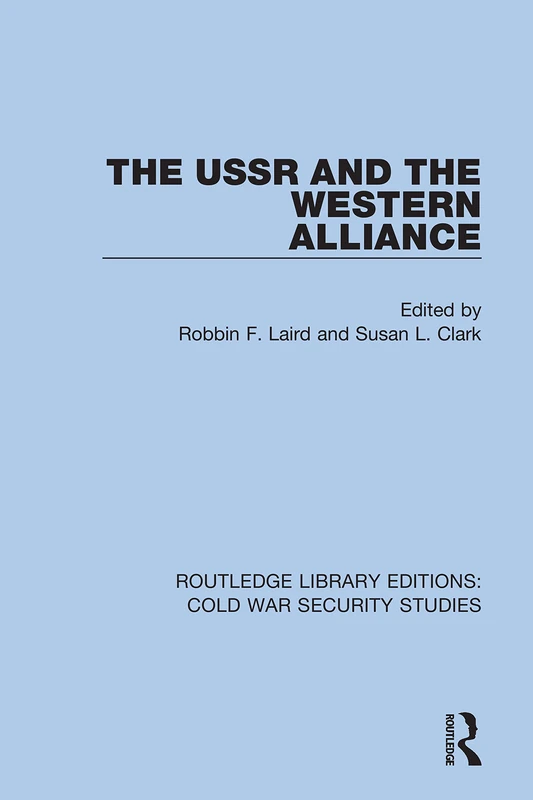 The USSR and the Western Alliance: 60 (Routledge Library Editions: Cold War Security Studies)