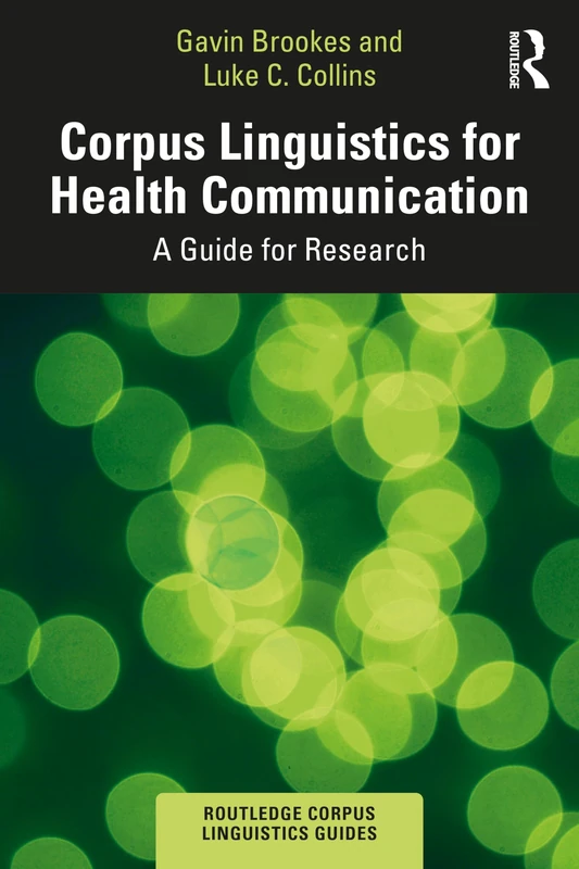 Corpus Linguistics for Health Communication: A Guide for Research (Routledge Corpus Linguistics Guides) - Image 1