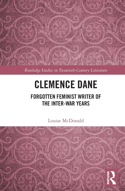 Clemence Dane: Forgotten Feminist Writer of the Inter-War Years (Routledge Studies in Twentieth-Century Literature) - Image 1