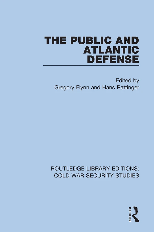 The Public and Atlantic Defense: 39 (Routledge Library Editions: Cold War Security Studies)