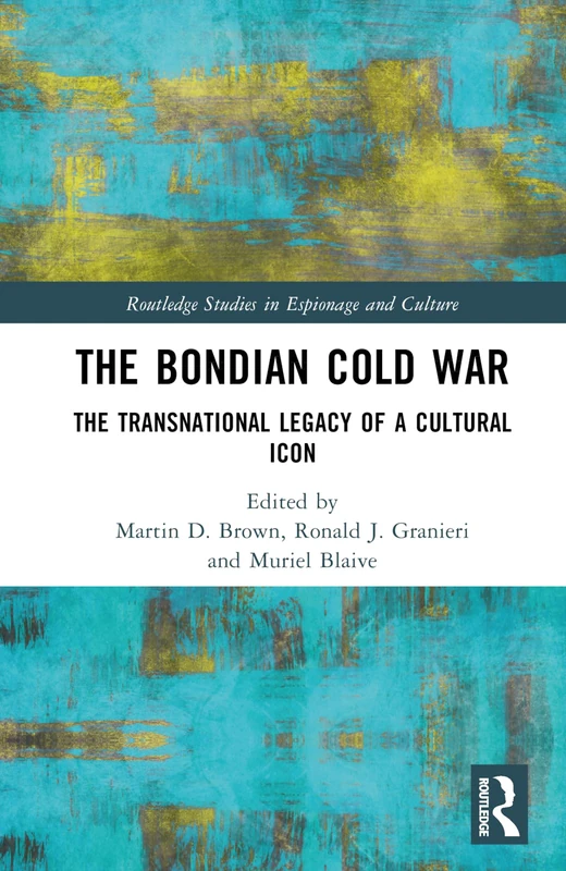 Routledge The Bondian Cold War - Espionage and Culture Book