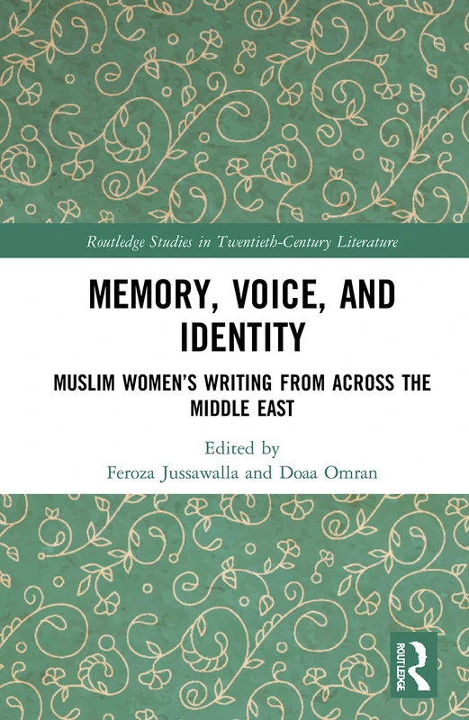 Routledge Memory, Voice, and Identity: Muslim Women's Writing