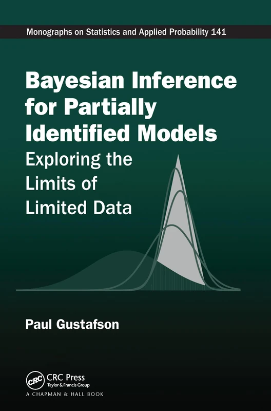 Bayesian Inference for Partially Identified Models: Exploring the Limits of Limited Data (Chapman & Hall/CRC Monographs on Statistics and Applied Probability)