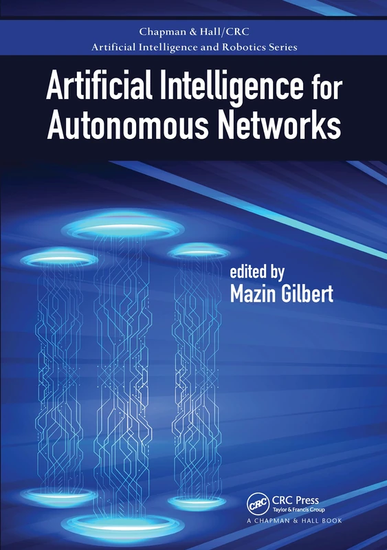 Artificial Intelligence for Autonomous Networks (Chapman & Hall/CRC Artificial Intelligence and Robotics Series)