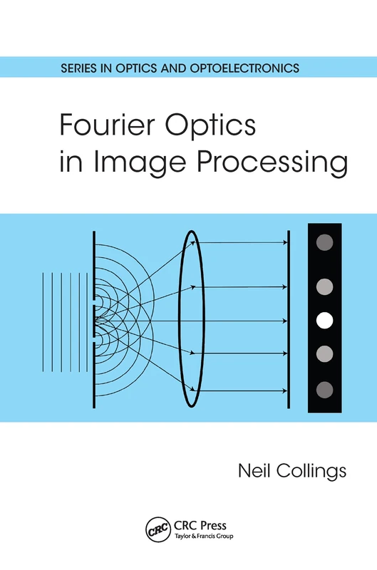 Fourier Optics in Image Processing (Series in Optics and Optoelectronics)
