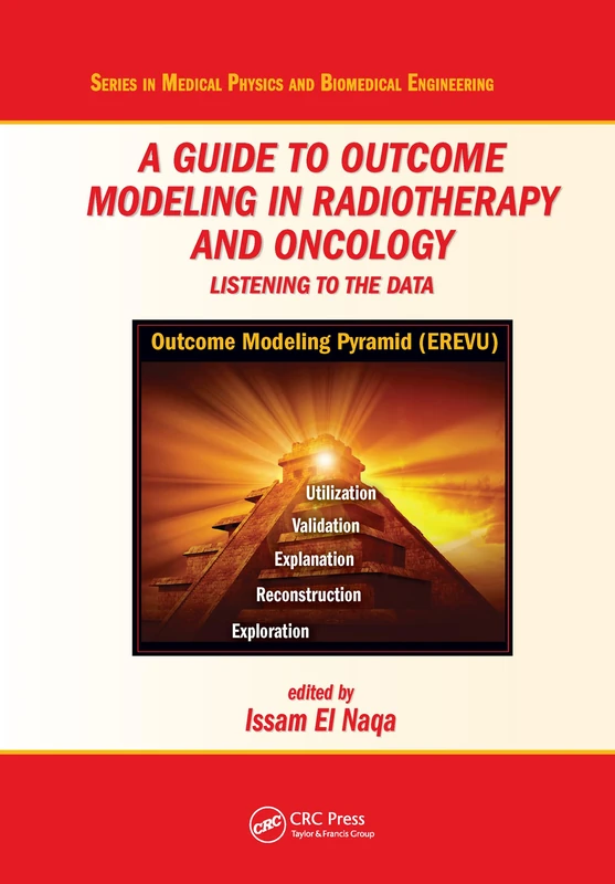 A Guide to Outcome Modeling In Radiotherapy and Oncology: Listening to the Data (Series in Medical Physics and Biomedical Engineering)