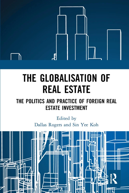 The Globalisation of Real Estate: The Politics and Practice of Foreign Real Estate Investment