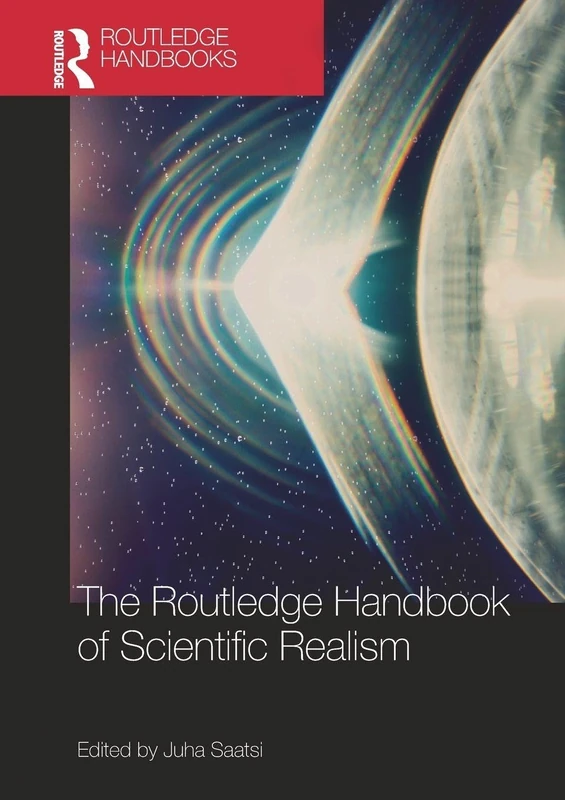 The Routledge Handbook of Scientific Realism (Routledge Handbooks in Philosophy)