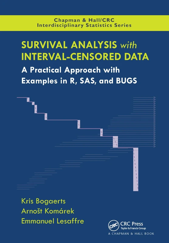 Survival Analysis with Interval-Censored Data: A Practical Approach with Examples in R, SAS, and BUGS (Chapman & Hall/CRC Interdisciplinary Statistics)