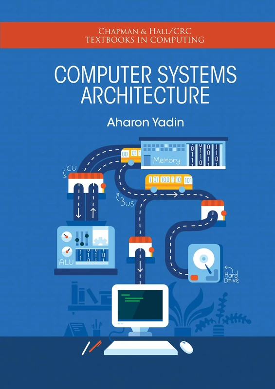 Computer Systems Architecture (Chapman & Hall/CRC Textbooks in Computing)