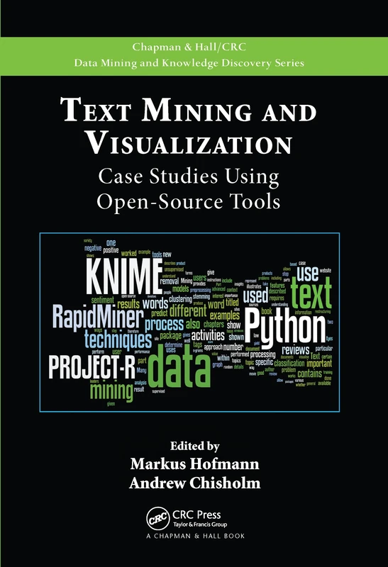 Text Mining and Visualization: Case Studies Using Open-Source Tools (Chapman & Hall/CRC Data Mining and Knowledge Discovery Series)