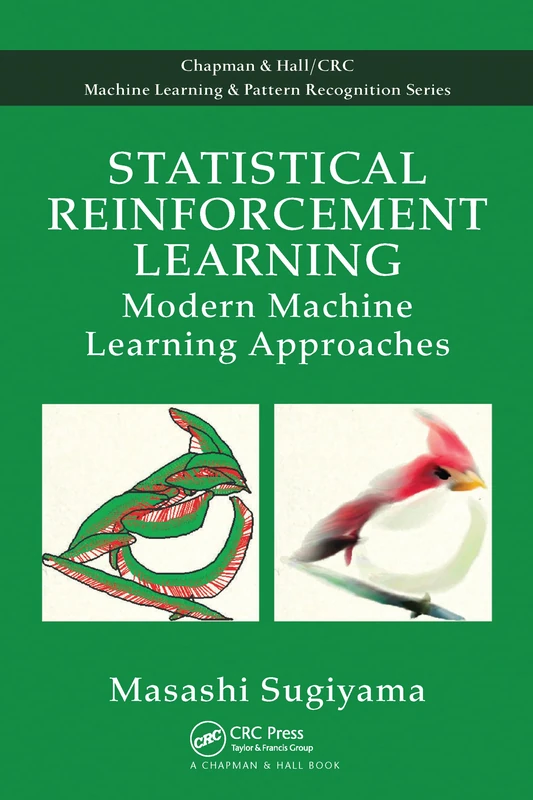 Statistical Reinforcement Learning: Modern Machine Learning Approaches (Chapman & Hall/CRC Machine Learning & Pattern Recognition)