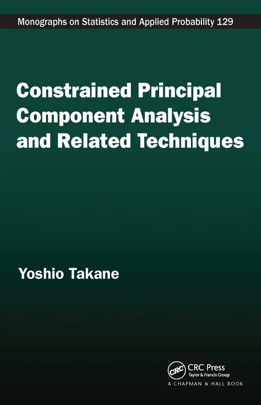 Constrained Principal Component Analysis and Related Techniques (Chapman & Hall/CRC Monographs on Statistics and Applied Probability) - Image 1