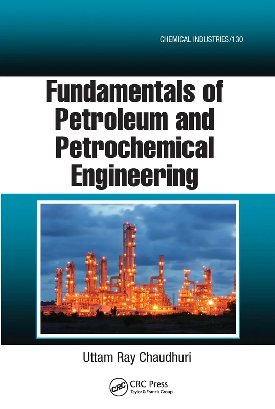 Fundamentals of Petroleum and Petrochemical Engineering (Chemical Industries)