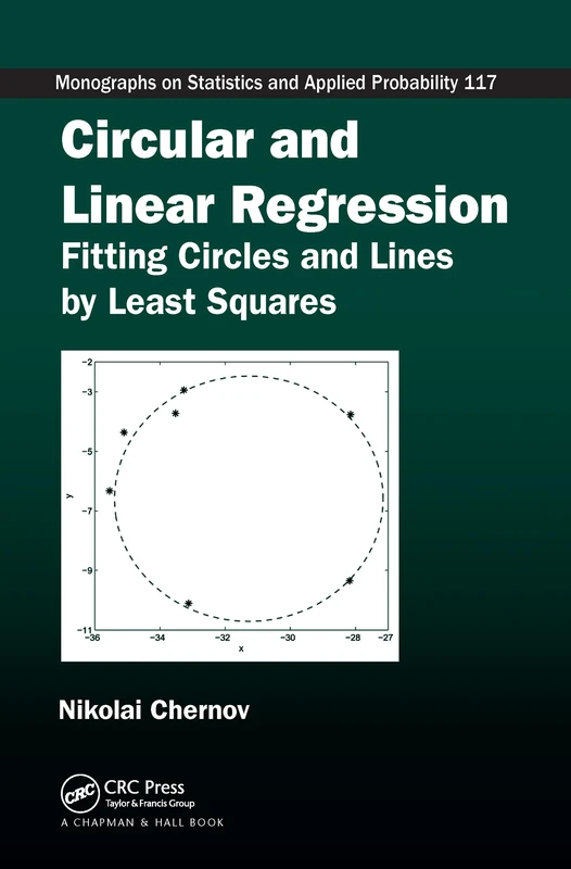 Circular and Linear Regression: Fitting Circles and Lines by Least Squares (Chapman & Hall/CRC Monographs on Statistics and Applied Probability)